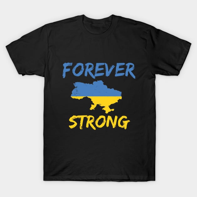 UKRAINE FOREVER STRONG T-Shirt by Catchy Phase